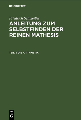 Friedrich Schmeißer: Anleitung zum Selbstfinden der reinen Mathesis / Die Arithmetik