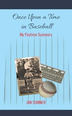 Once Upon a Time in Baseball - Jan Sumner