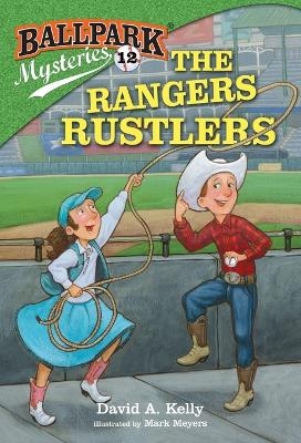 Ballpark Mysteries #12: The Rangers Rustlers - David A. Kelly
