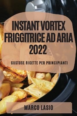 Instant Vortex Friggitrice AD Aria 2022 - Marco Lasio
