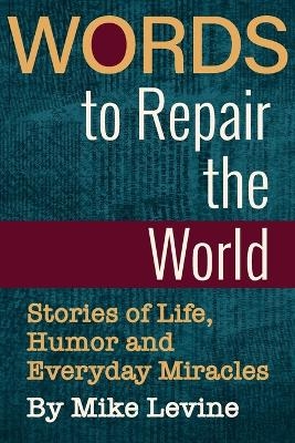Words to Repair the World - Mike Levine