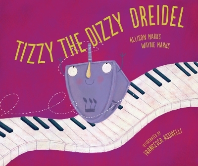 Tizzy the Dizzy Dreidel - Allison Marks, Wayne Marks
