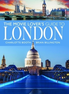 The Movie Lover's Guide to London - Charlotte Booth, Brian Billington