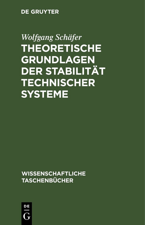 Theoretische Grundlagen der Stabilit&auml;t technischer Systeme - Wolfgang Sch&auml;fer