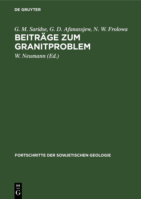 Beitr&auml;ge zum Granitproblem - G. M. Saridse, G. D. Afanassjew, N. W. Frolowa