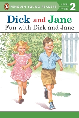 Dick and Jane: Fun with Dick and Jane -  Penguin Young Readers