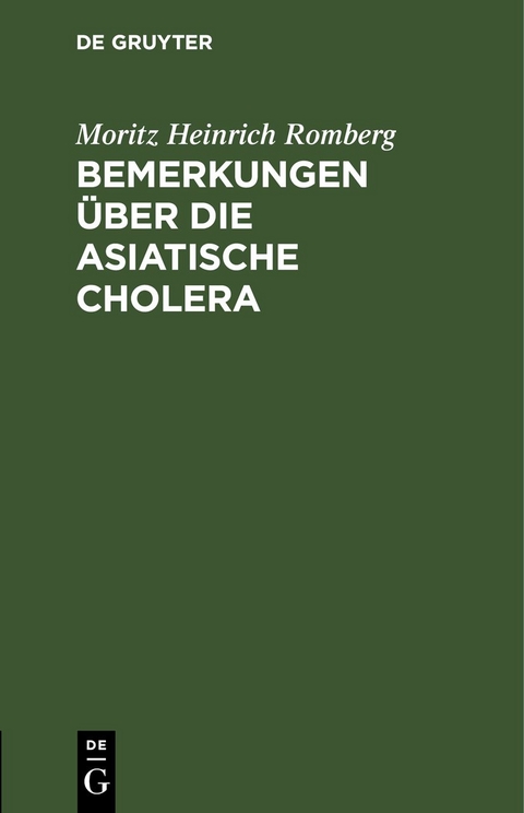 Bemerkungen &uuml;ber die asiatische Cholera - Moritz Heinrich Romberg