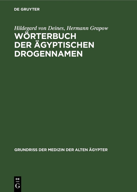 W&ouml;rterbuch der &auml;gyptischen Drogennamen - Hildegard Von Deines, Hermann Grapow