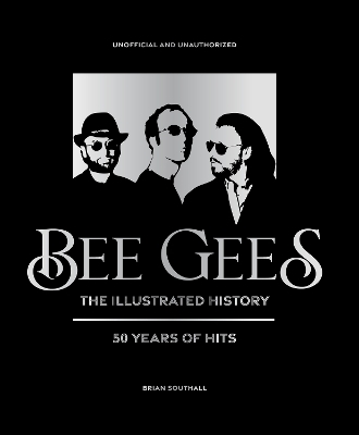 Bee Gees - The Illustrated Story - Brian Southall