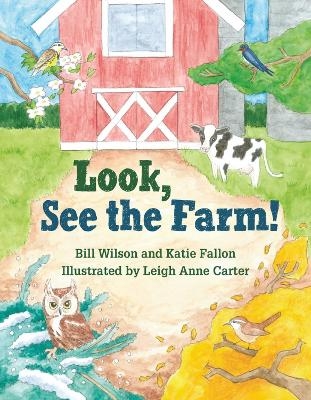 Look, See the Farm! - Bill Wilson, Katie Fallon, Leigh Anne Carter