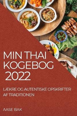 Min Thai Kogebog 2022 - Aase Bak