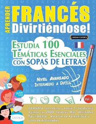 Aprender Franc&eacute;s Divirti&eacute;ndose! - Nivel Avanzado -  Linguas Classics