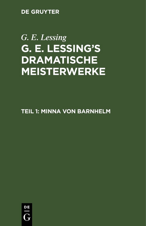 G. E. Lessing: G. E. Lessing&rsquo;s dramatische Meisterwerke / Minna von Barnhelm - G. E. Lessing