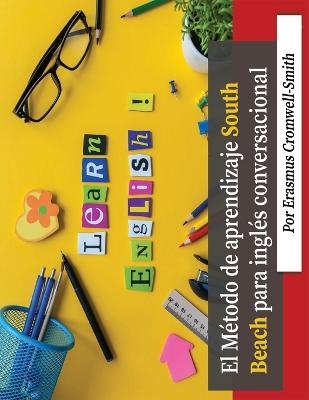 El M&eacute;todo South Beach para el aprendizaje de ingl&eacute;s conversacional (Spanish Edition) - Erasmus Cromwell-Smith