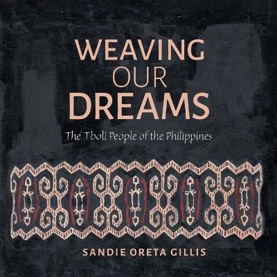 Weaving Our Dreams - Sandie Oreta Gillis