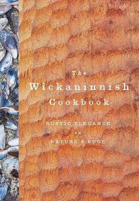 The Wickaninnish Cookbook -  Wickaninnish Inn