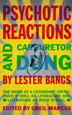 Psychotic Reactions and Carburetor Dung - Lester Bangs