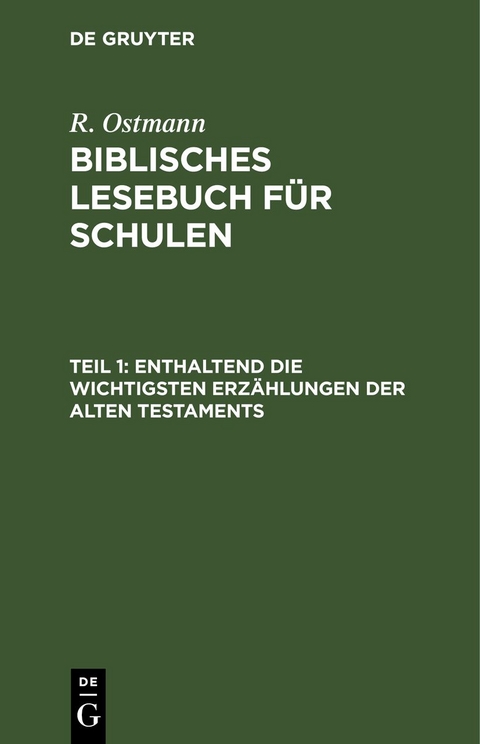 R. Ostmann: Biblisches Lesebuch f&uuml;r Schulen / Enthaltend die wichtigsten Erz&auml;hlungen der alten Testaments - R. Ostmann