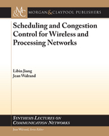Scheduling and Congestion Control for Wireless and Processing Networks - Libin Jiang, Jean Walrand