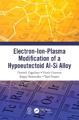 Electron-Ion-Plasma Modification of a Hypoeutectoid Al-Si Alloy - Dmitrii Zaguliaev, Victor Gromov, Sergey Konovalov, Yurii Ivanov
