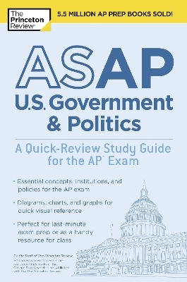 ASAP U.S. Government & Politics: A Quick-Review Study Guide for the AP Exam -  The Princeton Review