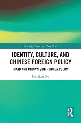 Identity, Culture, and Chinese Foreign Policy - Kangkyu Lee