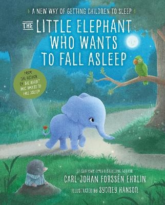 The Little Elephant Who Wants to Fall Asleep - Carl-Johan Forss&eacute;n Ehrlin