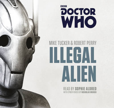 Doctor Who: Illegal Alien - Mike Tucker, Robert Perry