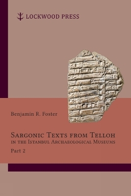 Sargonic Texts from Telloh in the Istanbul Archaeological Museums, Part 2 - Benjamin R. Foster