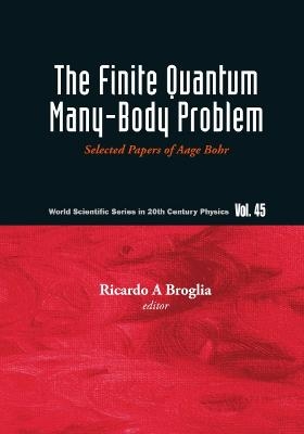 Finite Quantum Many-body Problem, The: Selected Papers Of Aage Bohr