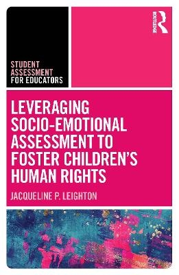Leveraging Socio-Emotional Assessment to Foster Children&rsquo;s Human Rights - Jacqueline P. Leighton
