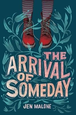 The Arrival of Someday - Jen Malone