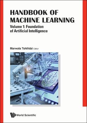 Handbook Of Machine Learning - Volume 1: Foundation Of Artificial Intelligence