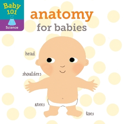 Baby 101: Anatomy for Babies - Jonathan Litton