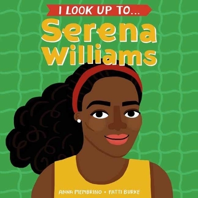 I Look Up To...Serena Williams - Anna Membrino