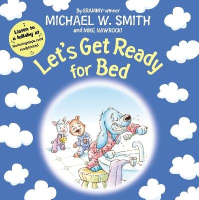 Let's Get Ready for Bed - Michael W. Smith, Mike Nawrocki