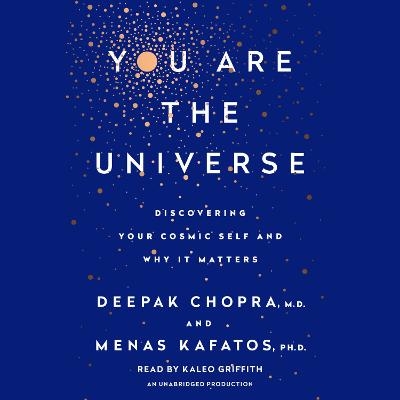You Are the Universe - Deepak Chopra, Menas C. Kafatos