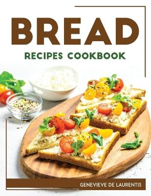 Bread Recipes Cookbook