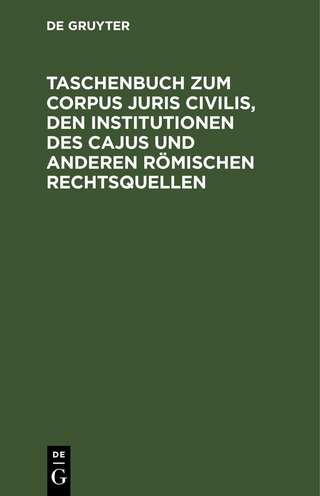Taschenbuch zum Corpus juris civilis, den Institutionen des Cajus und anderen römischen Rechtsquellen
