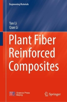Plant Fiber Reinforced Composites - Yan Li, Qian Li