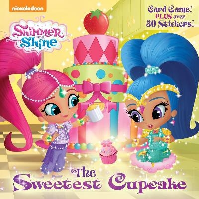 The Sweetest Cupcake (Shimmer and Shine) - Mary Tillworth