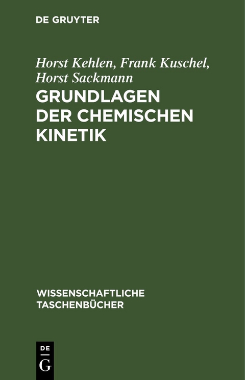 Grundlagen der chemischen Kinetik - Horst Kehlen, Frank Kuschel, Horst Sackmann