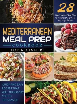 Mediterranean Meal Prep Cookbook for Beginners - Vane Geverozza