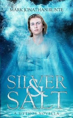 Silver and Salt - Mark Jonathan Runte