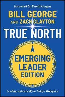 True North, Emerging Leader Edition - Bill George, Zach Clayton