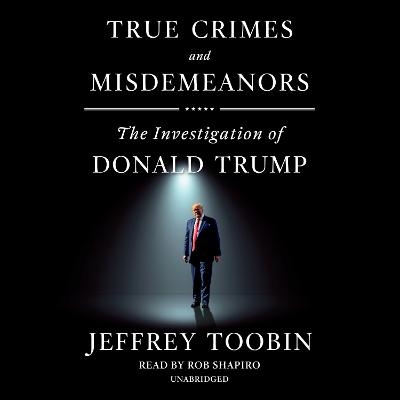 True Crimes and Misdemeanors - Jeffrey Toobin