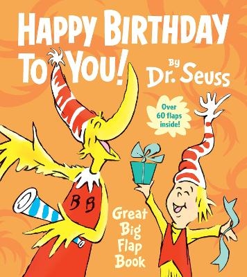 Happy Birthday to You! Great Big Flap Book -  Dr. Seuss