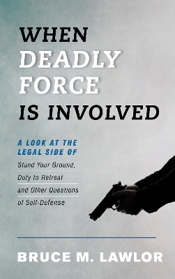 When Deadly Force Is Involved - Bruce M. Lawlor