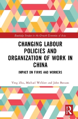 Changing Labour Policies and Organization of Work in China - Ying Zhu, Michael Webber, John Benson