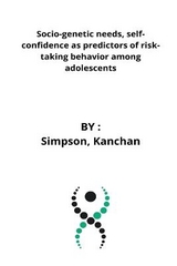 Socio-genetic needs, self-confidence as predictors of risk-taking behavior among adolescents - Simpson Kanchan